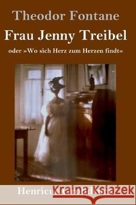 Frau Jenny Treibel (Großdruck): oder Wo sich Herz zum Herzen findt Theodor Fontane 9783847828020 Henricus - książka