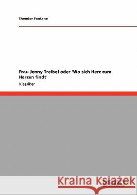 Frau Jenny Treibel oder 'Wo sich Herz zum Herzen findt' Theodor Fontane 9783640252930 Grin Verlag - książka