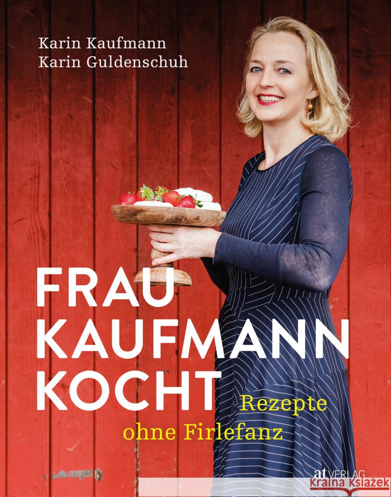 Frau Kaufmann kocht Rezepte ohne Firlefanz Kaufmann, Karin, Guldenschuh, Karin 9783039021949 AT Verlag - książka