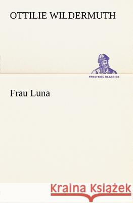 Frau Luna Wildermuth, Ottilie 9783842471054 TREDITION CLASSICS - książka