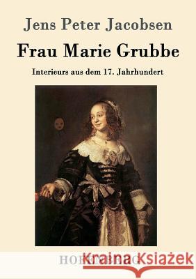 Frau Marie Grubbe: Interieurs aus dem 17. Jahrhundert Jens Peter Jacobsen 9783843093668 Hofenberg - książka
