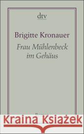 Frau Mühlenbeck im Gehäus : Roman Kronauer, Brigitte   9783423191135 DTV - książka