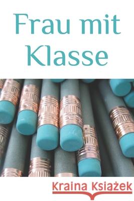 Frau mit Klasse: Lieblingslehrerin Klara Stern 9781709733147 Independently Published - książka