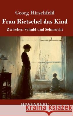 Frau Rietschel das Kind Hirschfeld, Georg 9783743751446 Hofenberg - książka