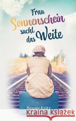 Frau Sonnenschein sucht das Weite Bruny Fritz 9783756853601 Books on Demand - książka