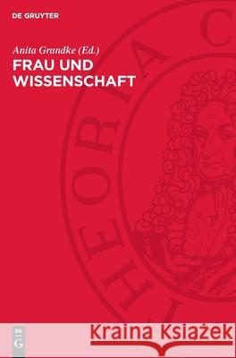Frau Und Wissenschaft: Referate Und Ausgew?hlte Beitr?ge Anita Grandke 9783112721568 de Gruyter - książka