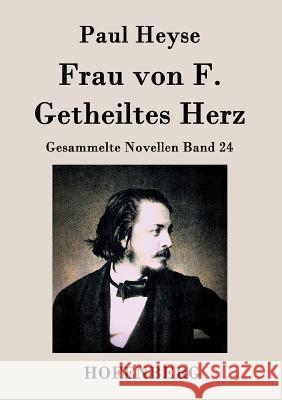 Frau von F. / Getheiltes Herz: Gesammelte Novellen Band 24 Paul Heyse 9783843036054 Hofenberg - książka