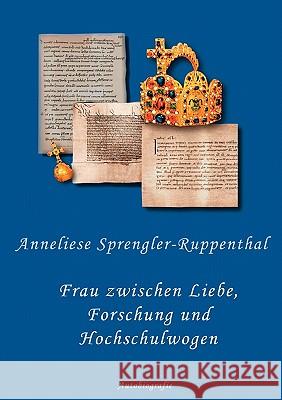 Frau zwischen Liebe, Forschung und Hochschulwogen: Band II Anneliese Sprengler-Ruppenthal 9783833451843 Books on Demand - książka