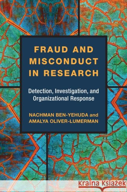 Fraud and Misconduct in Research: Detection, Investigation, and Organizational Response Nachman Ben-Yehuda Amalya Oliver-Lumerman 9780472130559 University of Michigan Press - książka