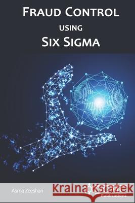 Fraud Control using Six Sigma Asma Zeeshan, Muhammad Zeeshan Ali 9798482508954 Independently Published - książka