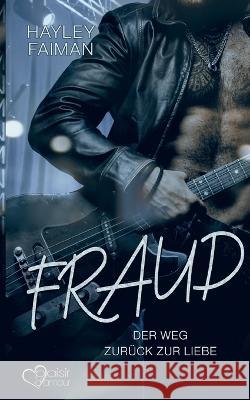 Fraud: Der Weg zur?ck zur Liebe Hayley Faiman 9783864955884 Plaisir D'Amour Verlag - książka