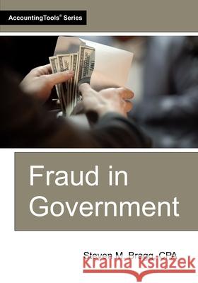 Fraud in Government Steven M. Bragg 9781642212631 Accountingtools, Inc. - książka
