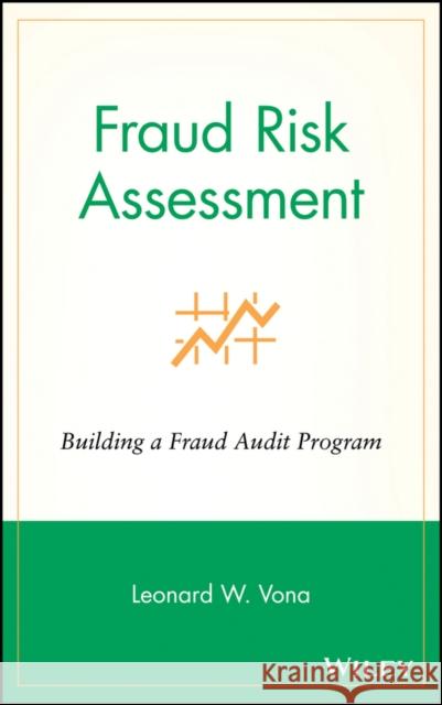 Fraud Risk Assessment: Building a Fraud Audit Program Vona, Leonard W. 9780470129456 John Wiley & Sons - książka