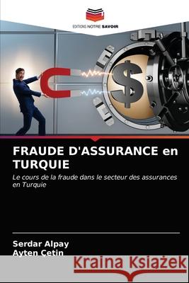 FRAUDE D'ASSURANCE en TURQUIE Serdar Alpay Ayten  9786203183702 Editions Notre Savoir - książka