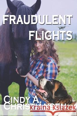 Fraudulent Flights Cindy a. Christiansen 9781070566337 Independently Published - książka