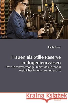 Frauen als Stille Reserve im Ingenieurwesen Schlenker, Eva 9783639214246 VDM Verlag - książka