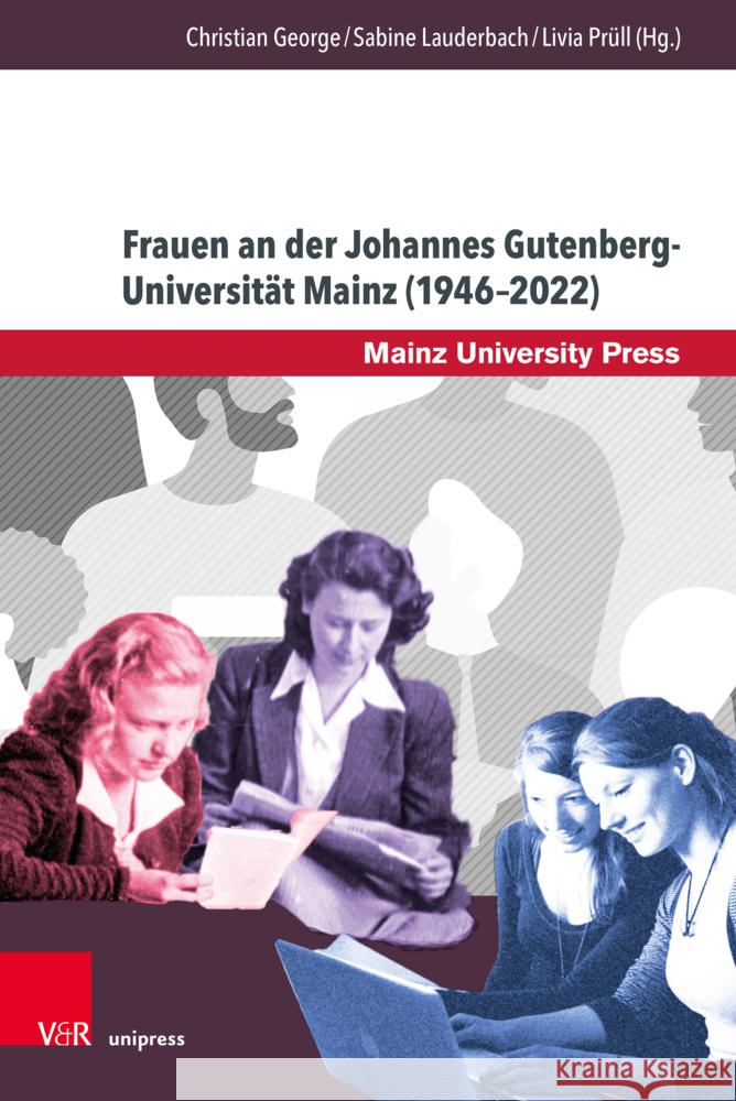 Frauen an Der Johannes Gutenberg-Universitat Mainz (1946-2022): Historische, Biographische Und Hochschulpolitische Perspektiven Christian George Sabine Lauderbach Livia Prull 9783847115656 V&R Unipress - książka