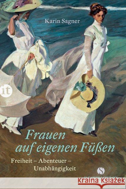 Frauen auf eigenen Füßen : Freiheit - Abenteuer - Unabhängigkeit Sagner, Karin 9783458364290 Insel Verlag - książka