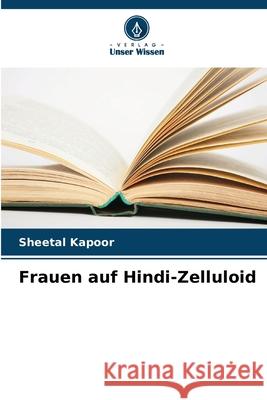 Frauen auf Hindi-Zelluloid Sheetal Kapoor 9786207568031 Verlag Unser Wissen - książka