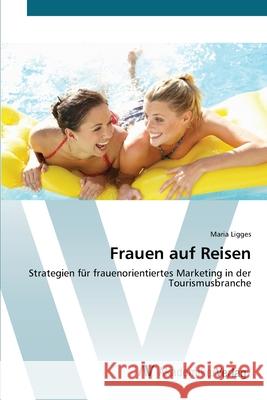 Frauen auf Reisen Ligges, Maria 9783639449105 AV Akademikerverlag - książka