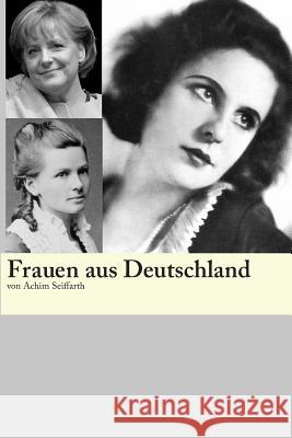 Frauen aus Deutschland Seiffarth, Achim 9781502995476 Createspace - książka