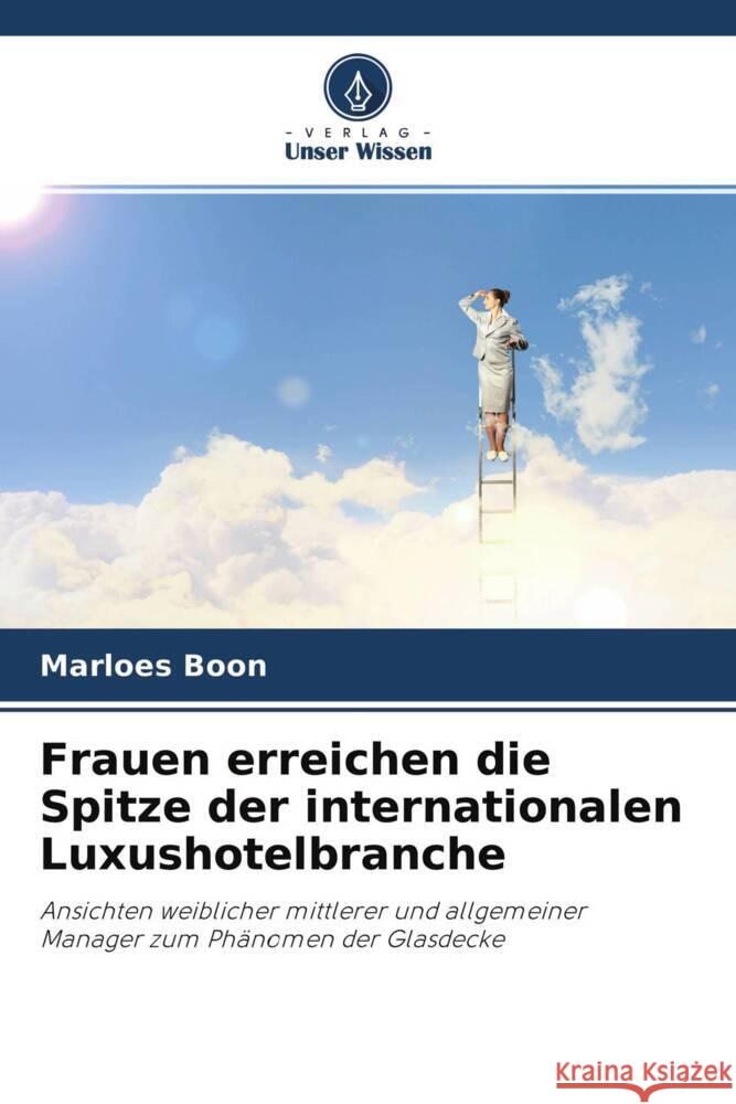 Frauen erreichen die Spitze der internationalen Luxushotelbranche Boon, Marloes 9786202856164 Verlag Unser Wissen - książka