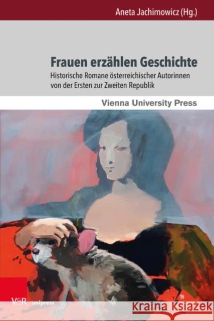 Frauen Erzahlen Geschichte: Historische Romane Osterreichischer Autorinnen Von Der Ersten Zur Zweiten Republik Blumesberger, Susanne 9783847114352 V&R Unipress - książka
