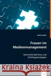 Frauen im Medienmanagement : Karrierehindernisse und Aufstiegsstrategien Rudzio, Maike 9783639009798 VDM Verlag Dr. Müller - książka