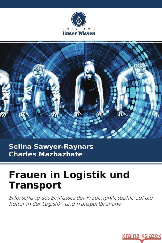 Frauen in Logistik und Transport Sawyer-Raynars, Selina, Mazhazhate, Charles 9786204399126 Verlag Unser Wissen - książka