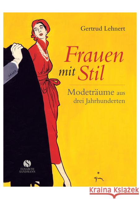 Frauen mit Stil : Modeträume aus drei Jahrhunderten Lehnert, Gertrud 9783938045657 Sandmann, München - książka
