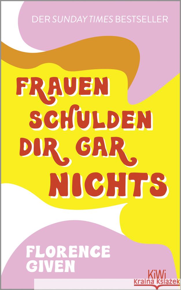 Frauen schulden dir gar nichts Given, Florence 9783462001679 Kiepenheuer & Witsch - książka