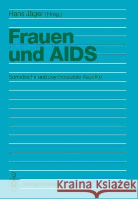 Frauen Und AIDS: Somatische Und Psychosoziale Aspekte Jäger, Hans 9783540512059 Springer - książka