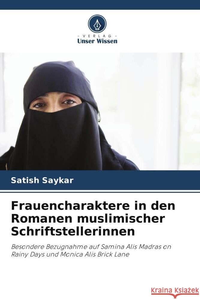 Frauencharaktere in den Romanen muslimischer Schriftstellerinnen Satish Saykar 9786207333004 Verlag Unser Wissen - książka