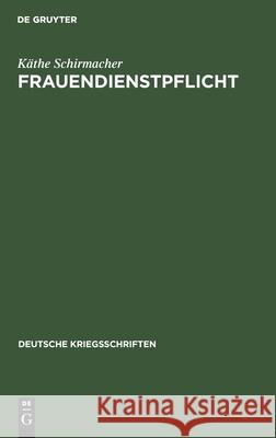 Frauendienstpflicht Käthe Schirmacher 9783111053981 De Gruyter - książka