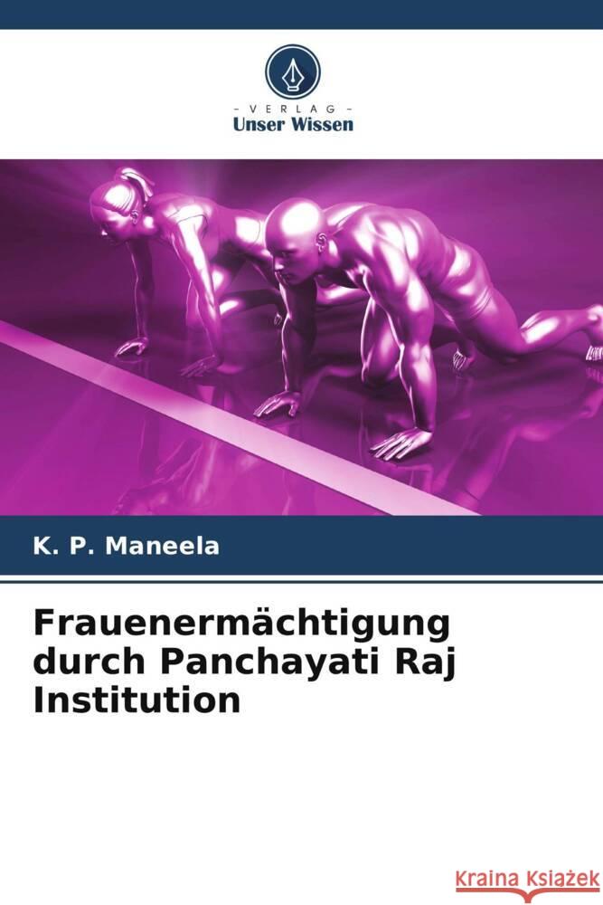 Frauenermächtigung durch Panchayati Raj Institution Maneela, K. P., Shekhar, Dibyanshu 9786205552704 Verlag Unser Wissen - książka