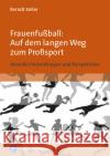 Frauenfußball: Auf dem langen Weg zum Profisport Keller, Berndt 9783847427070 Verlag Barbara Budrich