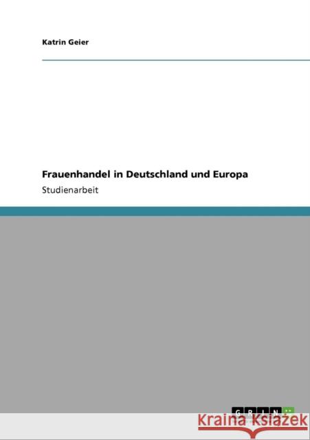 Frauenhandel in Deutschland und Europa Katrin Geier 9783640344628 Grin Verlag - książka