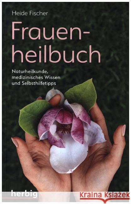 Frauenheilbuch : Naturheilkunde, medizinisches Wissen und Selbsthilfetipps Fischer, Heide 9783776628692 Herbig - książka