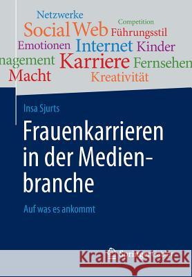 Frauenkarrieren in Der Medienbranche: Auf Was Es Ankommt Sjurts, Insa 9783658023812 Springer Gabler - książka