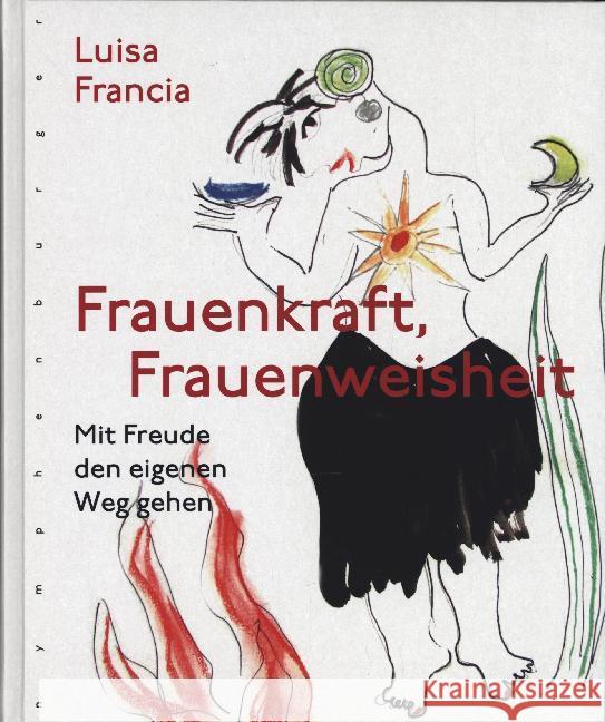 Frauenkraft, Frauenweisheit : Mit Freude den eigenen Weg gehen Francia, Luisa 9783485030137 nymphenburger - książka