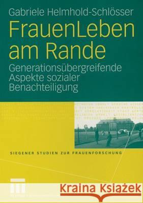 Frauenleben Am Rande: Generationsübergreifende Aspekte Sozialer Benachteiligung Helmhold-Schlösser, Gabriele 9783531143927 Vs Verlag Fur Sozialwissenschaften - książka