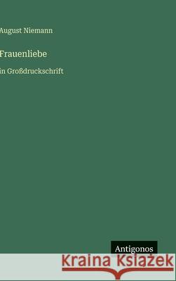 Frauenliebe: in Gro?druckschrift August Niemann 9783566094386 Antigonos Verlag - książka