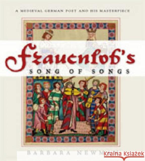 Frauenlob's Song of Songs: A Medieval German Poet and His Materpiece [With CD] Newman, Barbara 9780271029252 Pennsylvania State University Press - książka