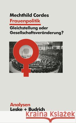 Frauenpolitik: Gleichstellung Oder Gesellschaftsveränderung: Ziele -- Institutionen -- Strategien Cordes, Mechthild 9783810014450 Vs Verlag Fur Sozialwissenschaften - książka