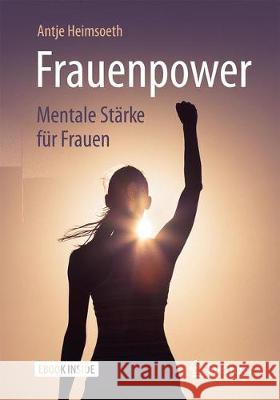 Frauenpower: Mentale Stärke Für Frauen Heimsoeth, Antje 9783658204303 Springer - książka