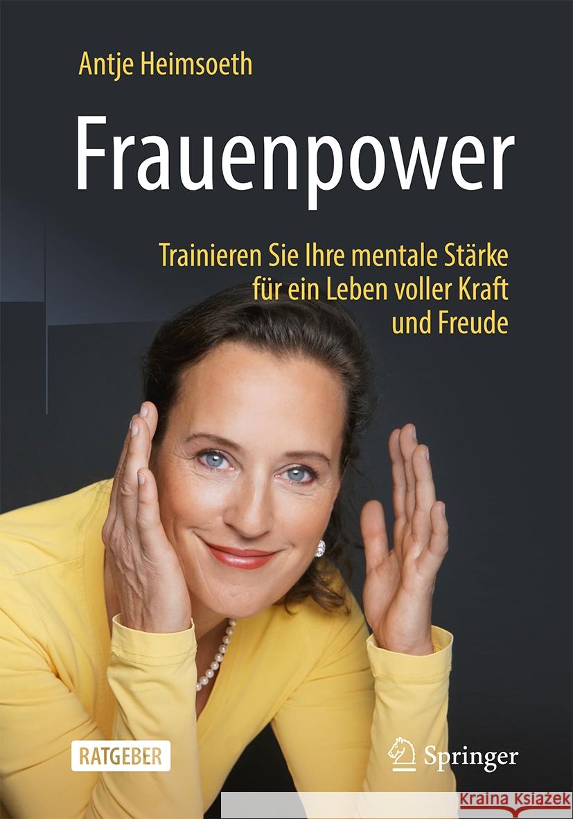 Frauenpower: Trainieren Sie Ihre Mentale St?rke F?r Ein Leben Voller Kraft Und Freude Antje Heimsoeth 9783658436728 Springer - książka