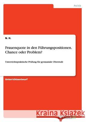 Frauenquote in den Führungspositionen. Chance oder Problem?: Unterrichtspraktische Prüfung für gymnasiale Oberstufe H, N. 9783668042209 Grin Verlag - książka