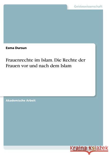 Frauenrechte im Islam. Die Rechte der Frauen vor und nach dem Islam Esma Dursun 9783668852495 Grin Verlag - książka