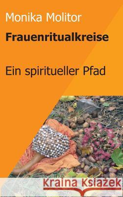Frauenritualkreise Molitor, Monika 9783734514067 Tredition Gmbh - książka