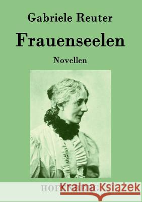 Frauenseelen: Novellen Gabriele Reuter 9783843072878 Hofenberg - książka